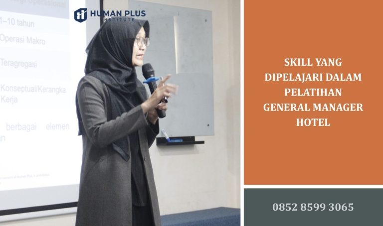 Skill yang Dipelajari dalam Pelatihan General Manager Hotel