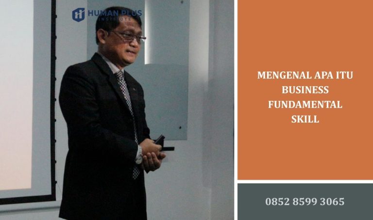 Mengenal Apa Itu Business Fundamental Skill